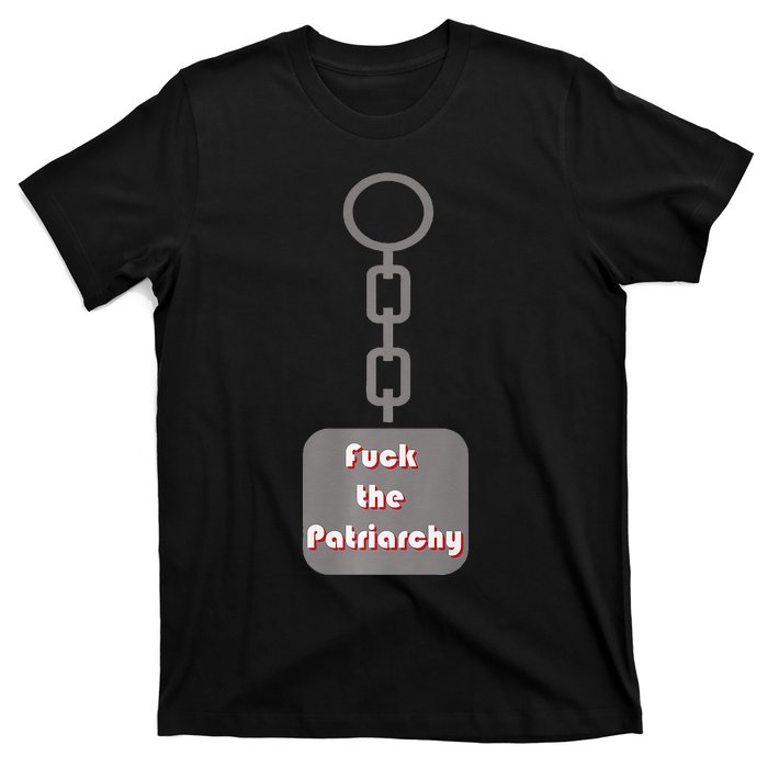 Fuck The Patriarchy Key Chain T-Shirt