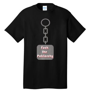 Fuck The Patriarchy Key Chain Tall T-Shirt