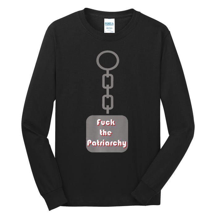 Fuck The Patriarchy Key Chain Tall Long Sleeve T-Shirt