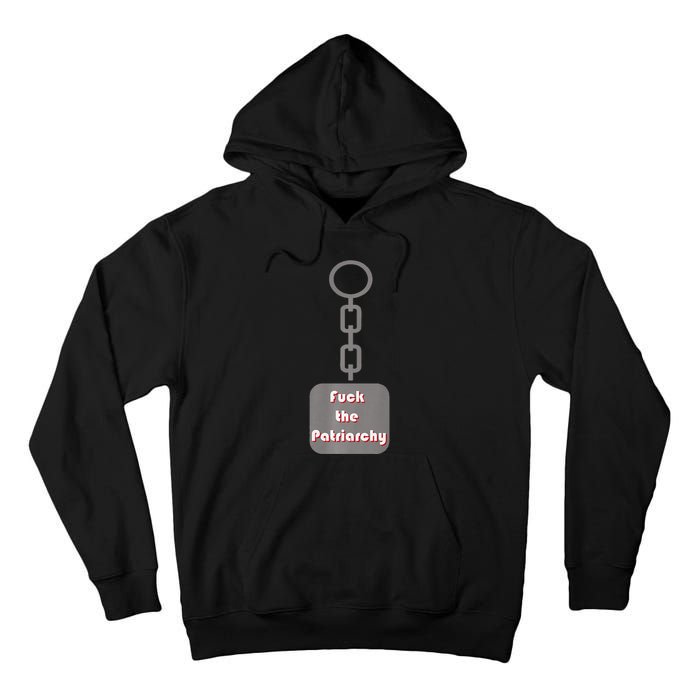 Fuck The Patriarchy Key Chain Tall Hoodie