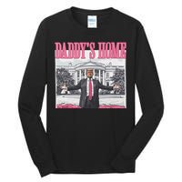 Funny Trump Pink Daddys Home Trump 2024 Tall Long Sleeve T-Shirt