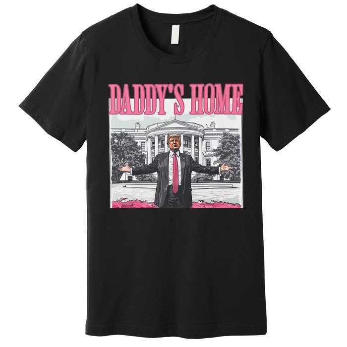 Funny Trump Pink Daddys Home Trump 2024 Premium T-Shirt