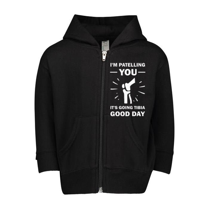 Funny Therapist Puns Joke ItS Going Tibia Physical Therapy Toddler Zip Fleece Hoodie