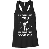 Funny Therapist Puns Joke ItS Going Tibia Physical Therapy Women's Racerback Tank