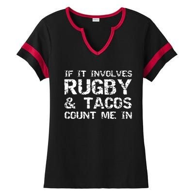 Funny Taco Quote If It Involves Rugby Tacos Count Me In Ladies Halftime Notch Neck Tee