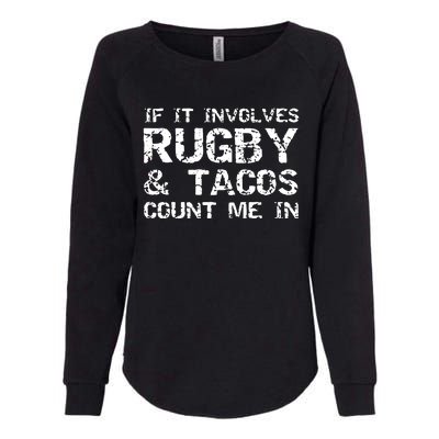 Funny Taco Quote If It Involves Rugby Tacos Count Me In Womens California Wash Sweatshirt