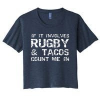 Funny Taco Quote If It Involves Rugby Tacos Count Me In Women's Crop Top Tee