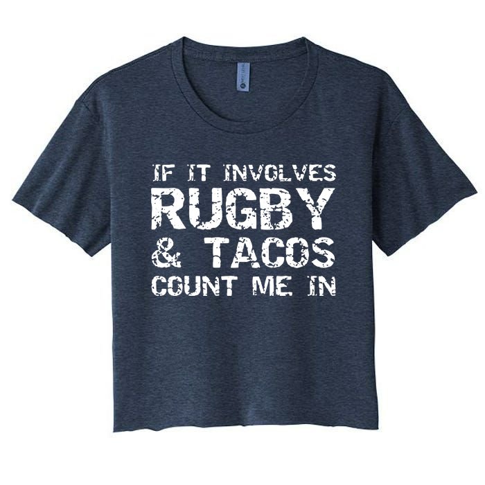 Funny Taco Quote If It Involves Rugby Tacos Count Me In Women's Crop Top Tee