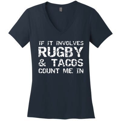 Funny Taco Quote If It Involves Rugby Tacos Count Me In Women's V-Neck T-Shirt