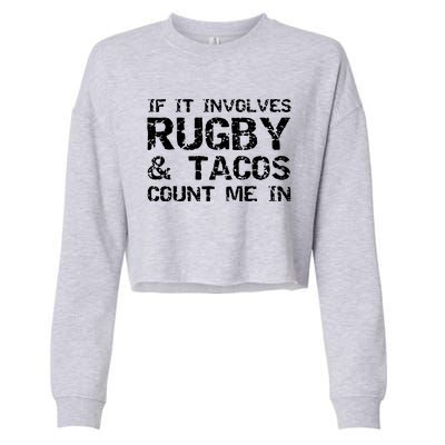 Funny Taco Quote If It Involves Rugby Tacos Count Me In Cropped Pullover Crew