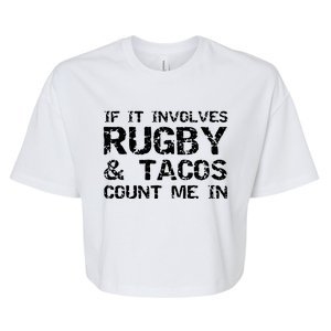 Funny Taco Quote If It Involves Rugby Tacos Count Me In Bella+Canvas Jersey Crop Tee