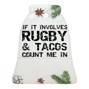 Funny Taco Quote If It Involves Rugby Tacos Count Me In Ceramic Bell Ornament