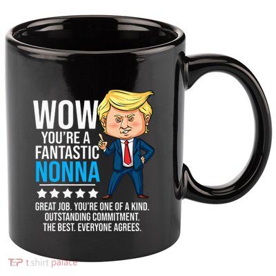 Funny Trump Quote Fantastic Nonna Grandmother Republican 11oz C Handle Ceramic Mug