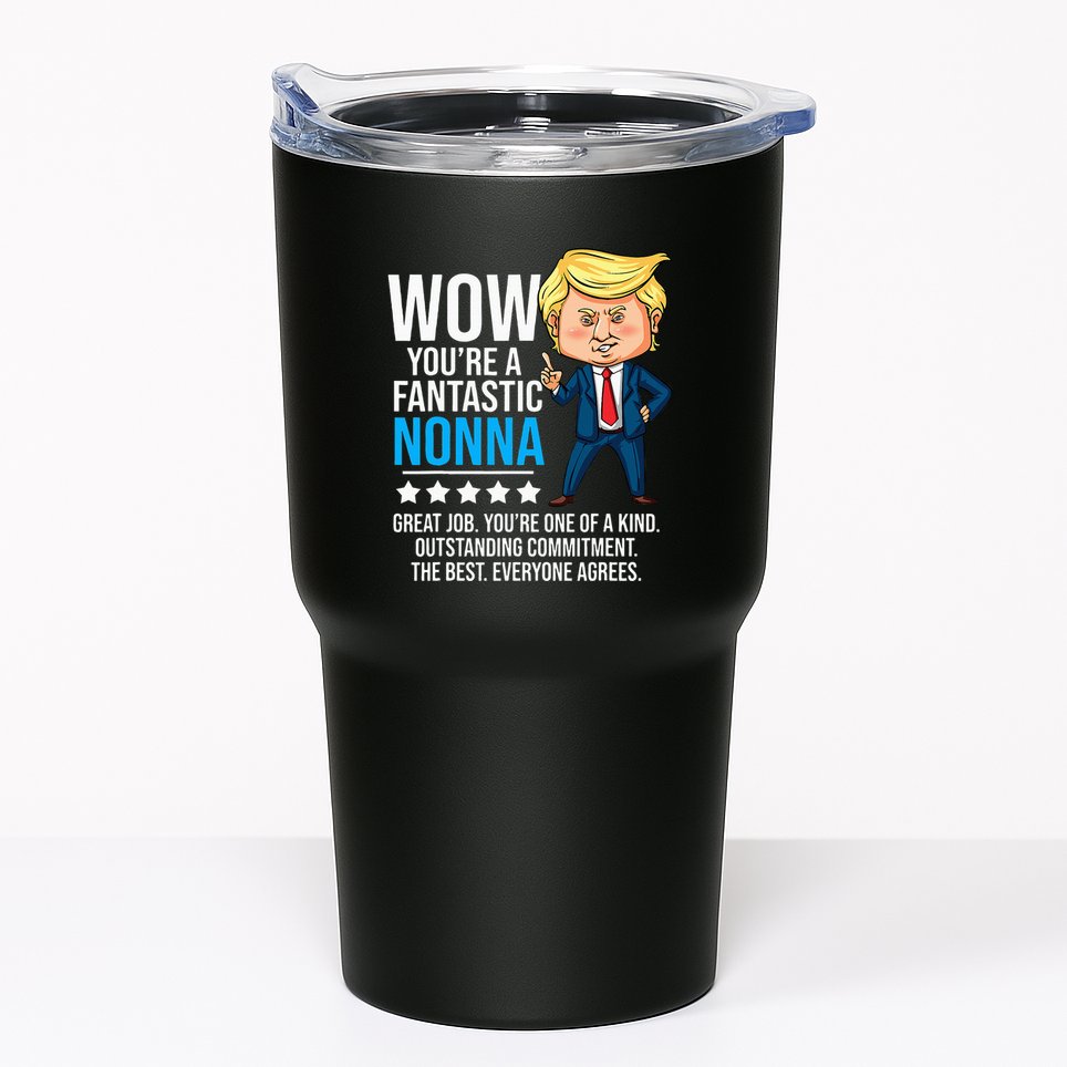 Funny Trump Quote Fantastic Nonna Grandmother Republican Tumbler