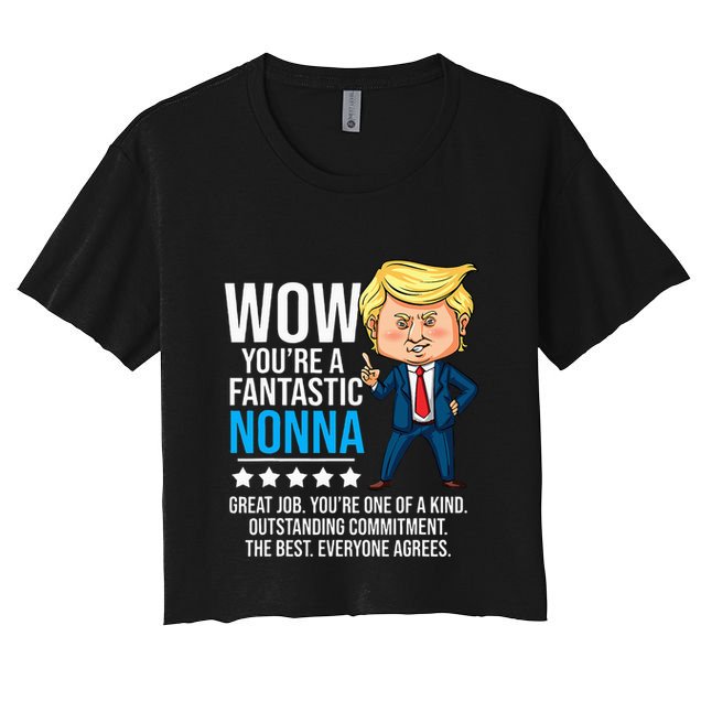 Funny Trump Quote Fantastic Nonna Grandmother Republican Crop Top
