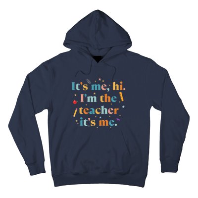 Funny Teacher Quote Its Me Hi I'm The Teacher Its Me Hoodie