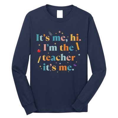 Funny Teacher Quote Its Me Hi I'm The Teacher Its Me Long Sleeve Shirt