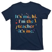 Funny Teacher Quote Its Me Hi I'm The Teacher Its Me T-Shirt