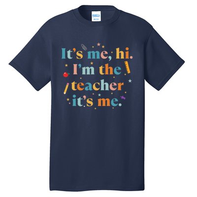 Funny Teacher Quote Its Me Hi I'm The Teacher Its Me Tall T-Shirt