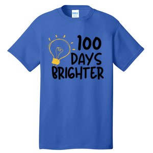 Funny Teacher Quote 100 Days Brighter 100th Day Of School Gift Tall T-Shirt