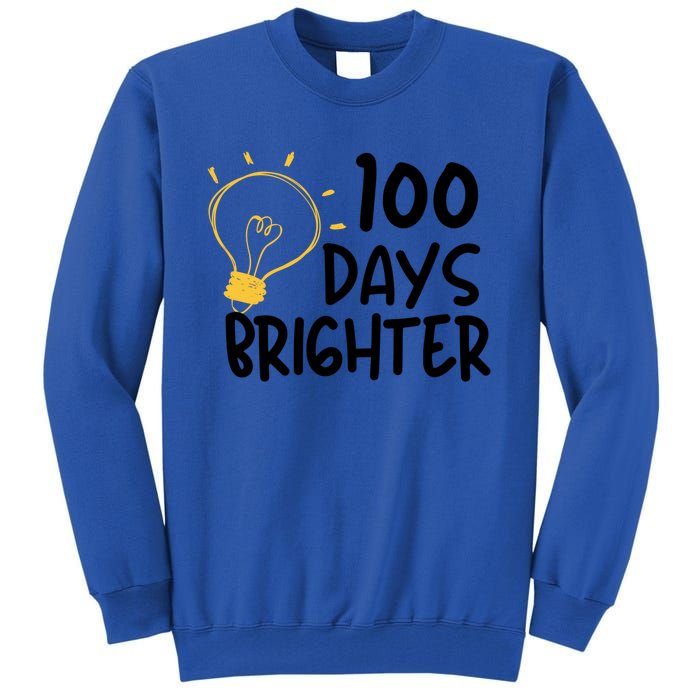 Funny Teacher Quote 100 Days Brighter 100th Day Of School Gift Tall Sweatshirt