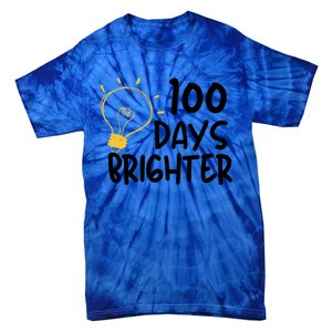 Funny Teacher Quote 100 Days Brighter 100th Day Of School Gift Tie-Dye T-Shirt