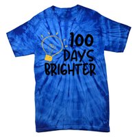 Funny Teacher Quote 100 Days Brighter 100th Day Of School Gift Tie-Dye T-Shirt