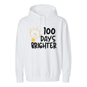 Funny Teacher Quote 100 Days Brighter 100th Day Of School Gift Garment-Dyed Fleece Hoodie