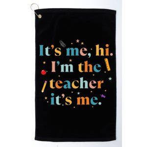 Funny Teacher Quote Its Me Hi I'm The Teacher Its Me Platinum Collection Golf Towel