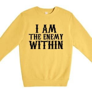 Funny Trump Quote I Am The Enemy Within Cool Trump Premium Crewneck Sweatshirt