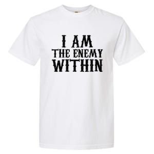 Funny Trump Quote I Am The Enemy Within Cool Trump Garment-Dyed Heavyweight T-Shirt