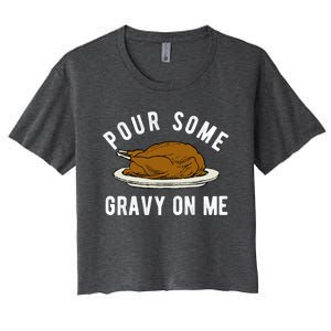 Funny Thanksgiving Quote About Turkey And Gravy Meaningful Gift Women's Crop Top Tee