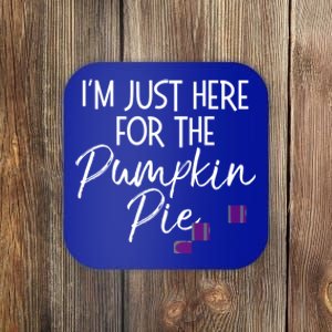 Funny Thanksgiving Quote Im Just Here For The Pumpkin Pie Gift Coaster