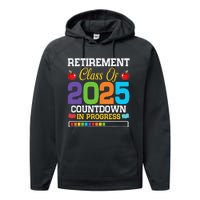 Funny Teacher Retirement Class Of 2025 Countdown In Progress Gift Performance Fleece Hoodie