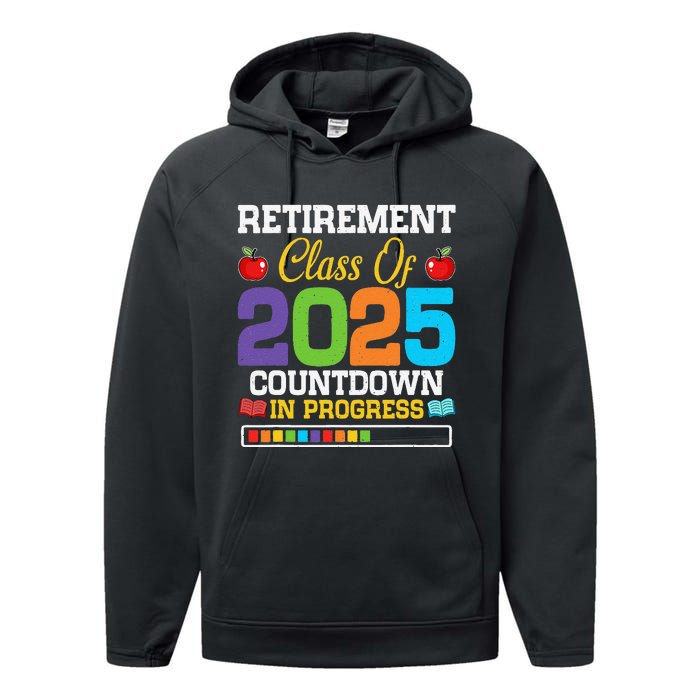 Funny Teacher Retirement Class Of 2025 Countdown In Progress Gift Performance Fleece Hoodie