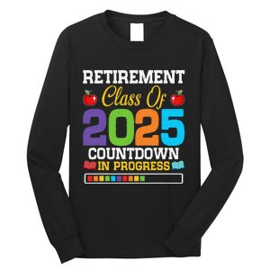 Funny Teacher Retirement Class Of 2025 Countdown In Progress Gift Long Sleeve Shirt