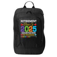 Funny Teacher Retirement Class Of 2025 Countdown In Progress Gift City Backpack