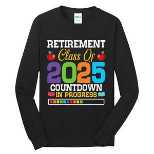 Funny Teacher Retirement Class Of 2025 Countdown In Progress Gift Tall Long Sleeve T-Shirt