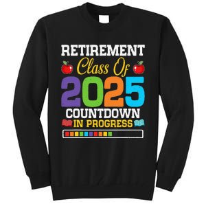 Funny Teacher Retirement Class Of 2025 Countdown In Progress Gift Tall Sweatshirt