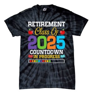 Funny Teacher Retirement Class Of 2025 Countdown In Progress Gift Tie-Dye T-Shirt