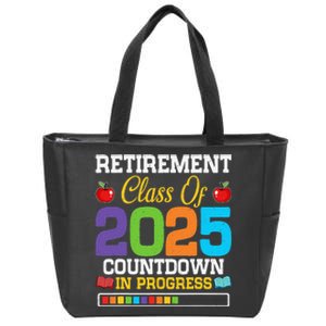 Funny Teacher Retirement Class Of 2025 Countdown In Progress Gift Zip Tote Bag