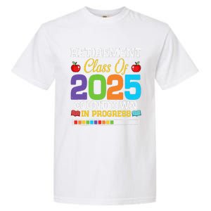 Funny Teacher Retirement Class Of 2025 Countdown In Progress Gift Garment-Dyed Heavyweight T-Shirt