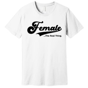 Female The Real Thing Female The Real Thing Premium T-Shirt