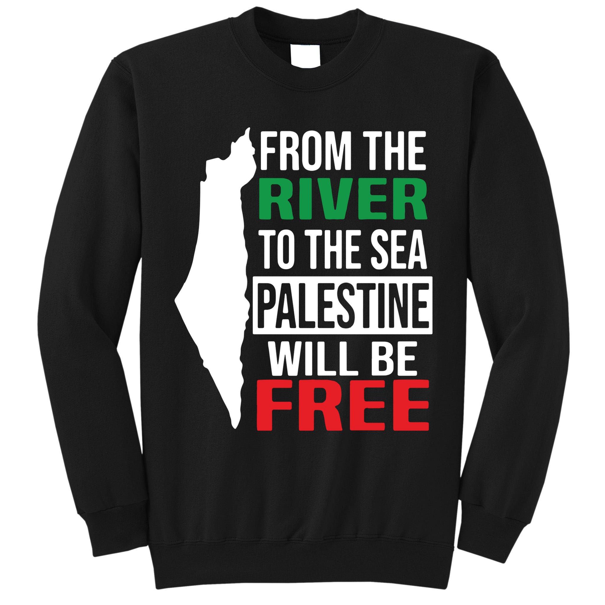 From The River To The Sea Palestine Will Be Free Tall Sweatshirt