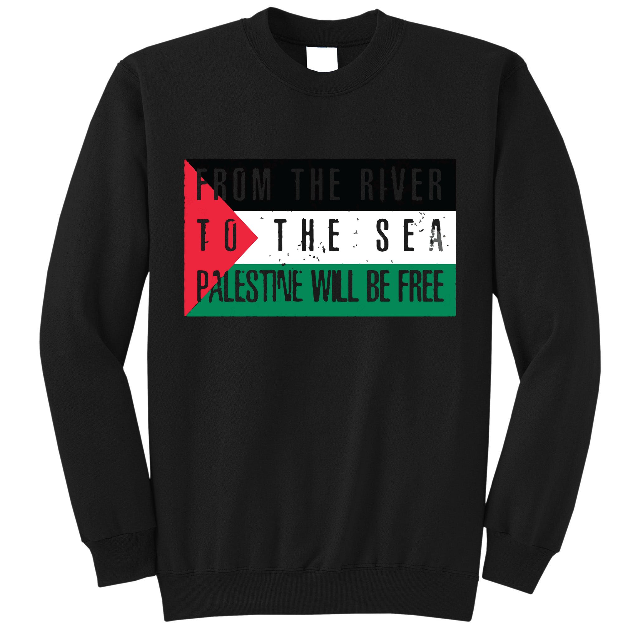 From The River To The Sea Palestine Will Be Free Tall Sweatshirt