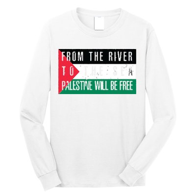 From The River To The Sea Palestine Will Be Free Long Sleeve Shirt