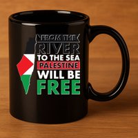 From The River To The Sea Palestine Will Be Free 11oz C Handle Ceramic Mug