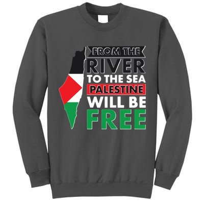 From The River To The Sea Palestine Will Be Free Tall Sweatshirt