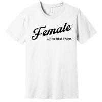 Female The Real Thing Female The Real Thing Premium T-Shirt