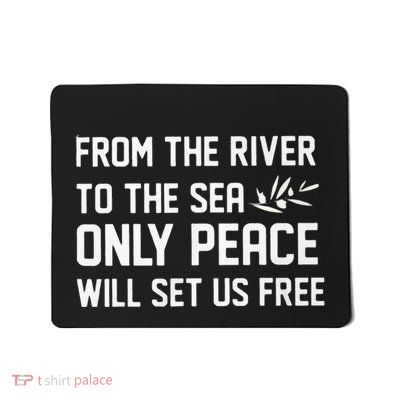 From The River To Sea Only Peace Will Set Us Free Mousepad